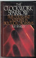 The Clockwork Sparrow: Time, Clocks, and Calendars in Biological Organisms