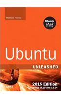 Ubuntu Unleashed 2015 Edition: Covering 14.10 and 15.04(Unleashed)