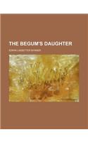 The Begum's Daughter