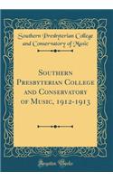 Southern Presbyterian College and Conservatory of Music, 1912-1913 (Classic Reprint)