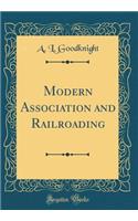 Modern Association and Railroading (Classic Reprint)