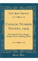 Catalog Number Fifteen, 1929: Ornamental Trees, Shrubs, Hedges, Roses, Bedding Plants (Classic Reprint)