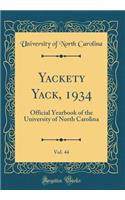 Yackety Yack, 1934, Vol. 44: Official Yearbook of the University of North Carolina (Classic Reprint)