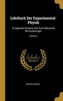 Lehrbuch Der Experimental-Physik: Zu Eigenem Studium Und Zum Gebrauche Bei Vorlesungen; Volume 2