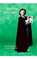 Changing Our Lives: Lesbian Passions, Politics, Priorities