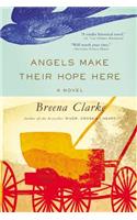 Angels Make Their Hope Here