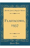 Flastacowo, 1937, Vol. 24 (Classic Reprint)