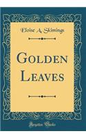 Golden Leaves (Classic Reprint)