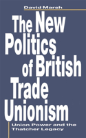 New Politics of British Trade Unionism