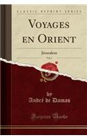Voyages En Orient, Vol. 1