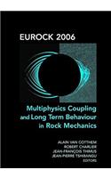 Eurock 2006: Multiphysics Coupling and Long Term Behaviour in Rock Mechanics