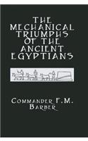 Mechanical Triumphs of the Ancient Egyptians