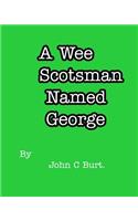 A Wee Scotsman Named George.