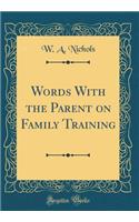 Words with the Parent on Family Training (Classic Reprint)