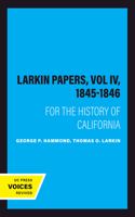 The Larkin Papers, Vol IV, 1845-1846