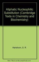 Aliphatic Nucleophilic Substitution: (Cambridge Texts in Chemistry and Biochemistry)