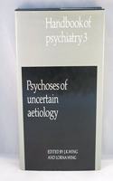 Handbook of Psychiatry: Volume 3, Psychoses of Uncertain Aetiology