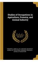 Studies of Occupations in Agriculture, Forestry, and Animal Industry