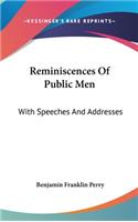 Reminiscences Of Public Men: With Speeches And Addresses