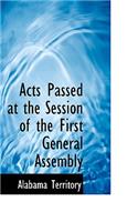 Acts Passed at the Session of the First General Assembly
