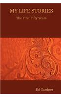 MY LIFE STORIES - The First Fifty Years