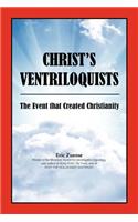 Christ's Ventriloquists: The Event that Created Christianity