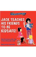 Jack Teaches His Friends to Be Kidsafe!: The Safe and Smart Series
