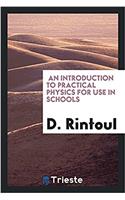 Introduction to Practical Physics for Use in Schools