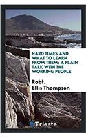 Hard Times and what to Learn from Them: A Plain Talk with the Working People