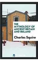 The Mythology of Ancient Britain and Ireland