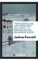 'the Flood Came and Took Them All Away', a Sermon on the Holmfirth Flood, to ...