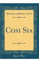 Cosi Sia (Classic Reprint)