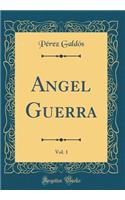 Angel Guerra, Vol. 1 (Classic Reprint)