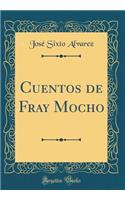 Cuentos de Fray Mocho (Classic Reprint)