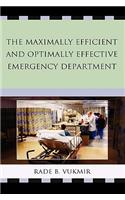 The Maximally Efficient and Optimally Effective Emergency Department