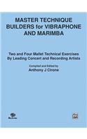 Master Technique Builders for Vibraphone-Marimba: Two and Four Mallet Technical Exercises by Leading Concert and Recording Artists