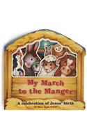 My March to the Manger: A Celebration of Jesus' Birth: A Celebration of Jesus' Birth