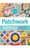 Patchwork: 200 Questions &amp; Answers: Questions Answered on Everything from Basic Blocks to Accurate Binding
