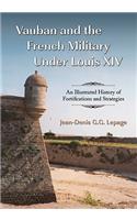 Vauban and the French Military Under Louis XIV