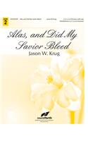 Alas, and Did My Savior Bleed