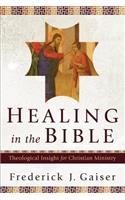 Healing in the Bible: Theological Insight for Christian Ministry