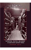 Power of Large Numbers: Population, Politics, and Gender in Nineteenth-Century France