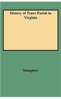 History of Truro Parish in Virginia: Edited With Notes and Addenda by Edward L. Goodwin