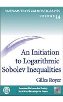 An Initiation to Logarithmic Sobolev Inequalities