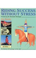 Riding Success Without Stress. Vol. 1: Book 1