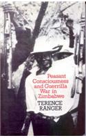 Peasant Consciousness and Guerrilla War in Zimbabwe: A Comparative Study