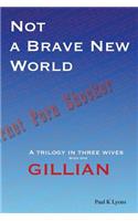 Not a Brave New World - Gillian