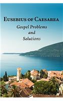 Eusebius of Caesarea: Gospel Problems and Solutions