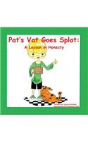 Pat's Vat Goes Splat