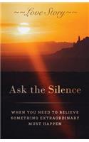 Ask the Silence